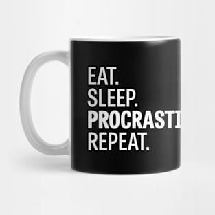 Eat. Sleep. Procrastinate. Repeat. /2 Mug